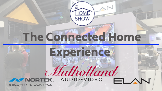 Mulholland AV brings you ‘The Connected Home’ experience at the RI Home Show